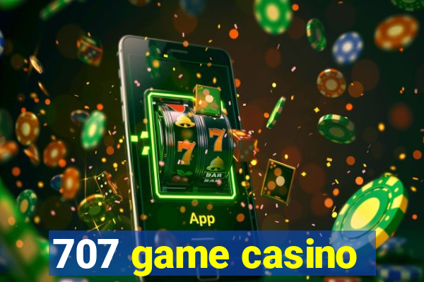 707 game casino